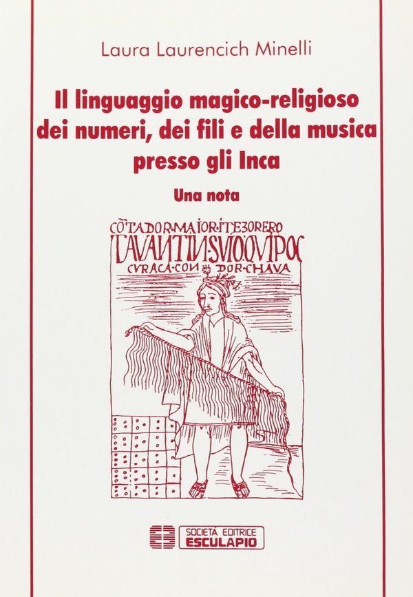 LAURENCICH MINELLI - Il linguaggio magico religioso dei numeri fili e musica presso gli Inca